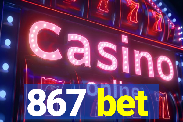 867 bet